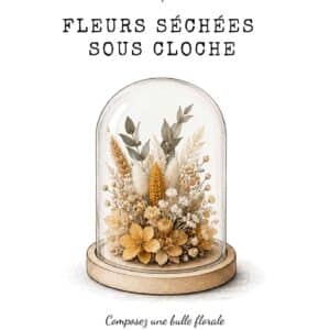 Atelier fleurs séchées sous cloche – Créez votre bulle florale